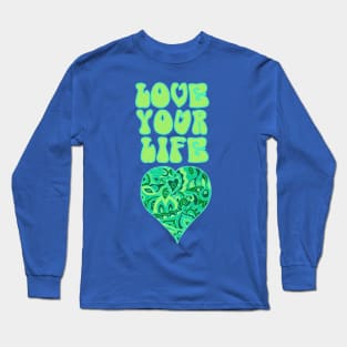 Love Your Life Inspirational Design Long Sleeve T-Shirt